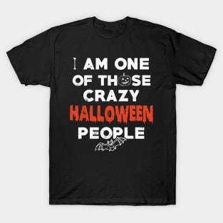 I Am One of Those Crazy Halloween People T-Shirt